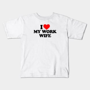 I love my work wife Kids T-Shirt